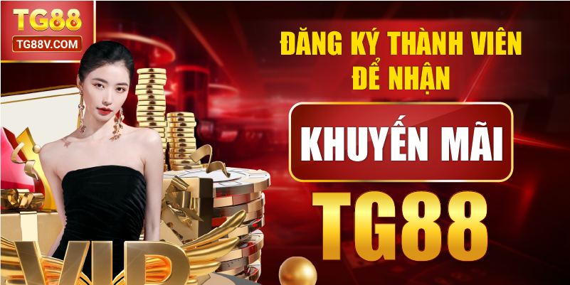 Đăng ký thành viên để nhận khuyến mãi TG88.